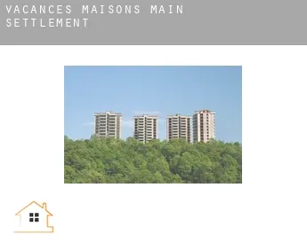 Vacances maisons  Main Settlement