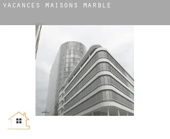Vacances maisons  Marble