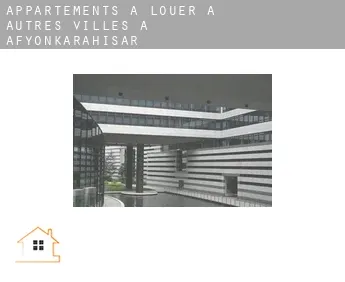 Appartements à louer à  Autres Villes à Afyonkarahisar