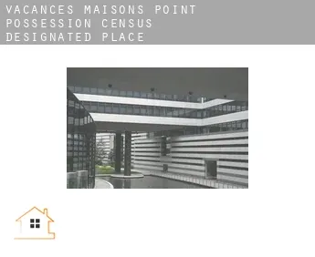 Vacances maisons  Point Possession