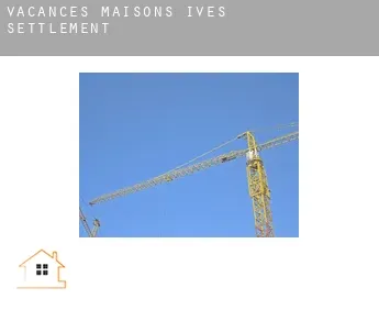 Vacances maisons  Ives Settlement