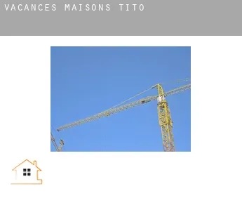 Vacances maisons  Tito