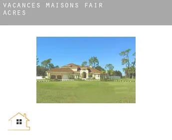 Vacances maisons  Fair Acres