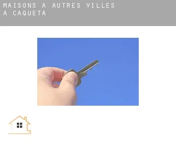 Maisons à  Autres Villes à Caqueta