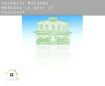 Vacances maisons  Monceau-le-Neuf-et-Faucouzy