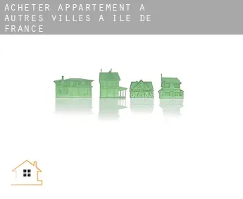 Acheter appartement à  Autres Villes à Ile-de-France