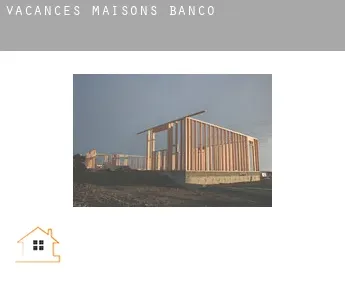 Vacances maisons  Banco