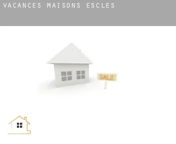 Vacances maisons  Escles