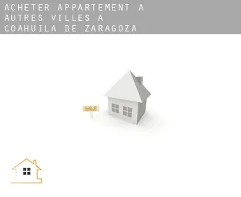 Acheter appartement à  Autres Villes à Coahuila de Zaragoza