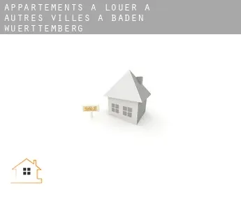 Appartements à louer à  Autres Villes à Baden-Wuerttemberg