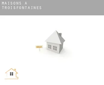 Maisons à  Troisfontaines