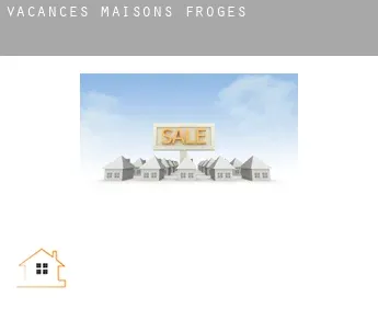 Vacances maisons  Froges