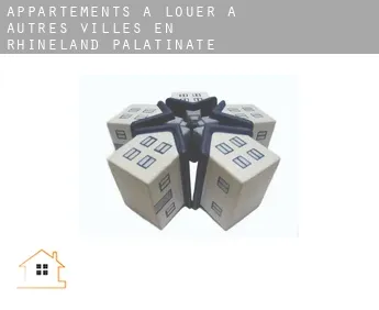 Appartements à louer à  Autres villes en Rhineland-Palatinate