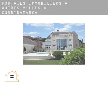 Portails immobiliers à  Autres Villes à Cundinamarca