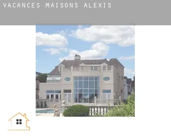 Vacances maisons  Alexis