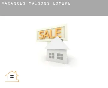Vacances maisons  Lombre