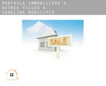 Portails immobiliers à  Autres Villes à Carolina Municipio