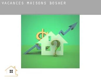 Vacances maisons  Bosher