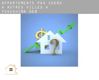 Appartements pas chers à  Autres Villes à Fukushima-ken