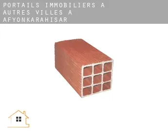 Portails immobiliers à  Autres Villes à Afyonkarahisar