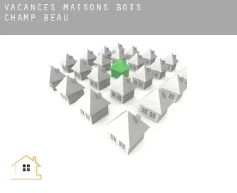 Vacances maisons  Bois-Champ-Beau