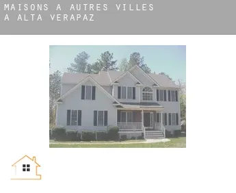 Maisons à  Autres Villes à Alta Verapaz